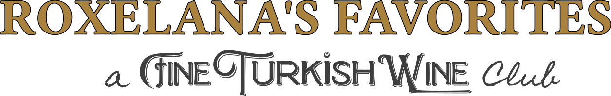 Roxelana's Favorites — a Fine Turkish Wine Club